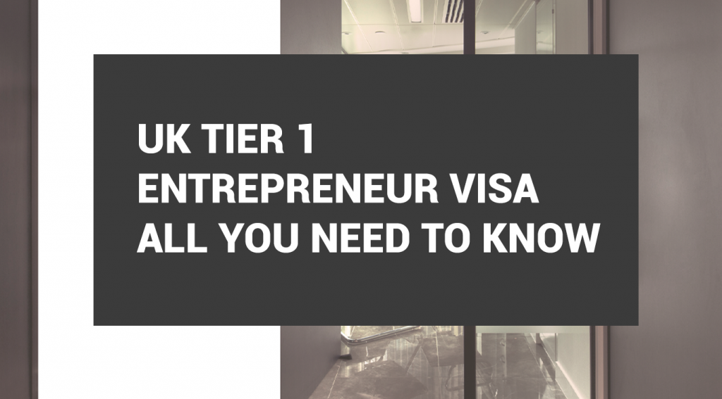 UK Tier 1 Entrepreneur Visa – All You Need to Know