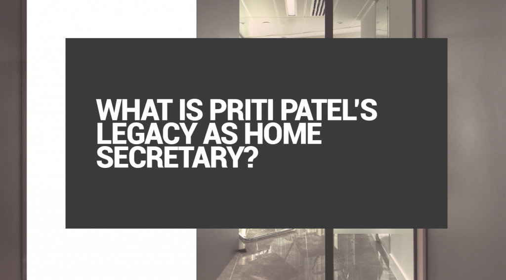 What is Priti Patel’s Legacy as Home Secretary?