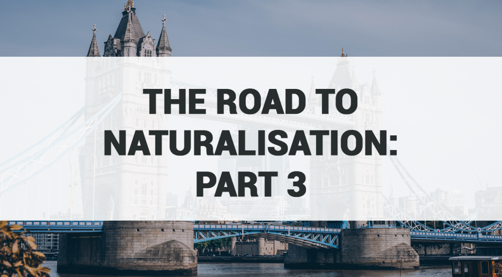 The Road to Naturalisation: Part 3 of 5