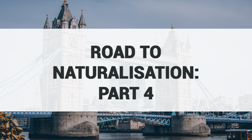 The Road to Naturalisation: Part 4